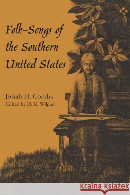 Folk-Songs of the Southern United States Josiah H Combs D K Wilgus  9780292772694 University of Texas Press