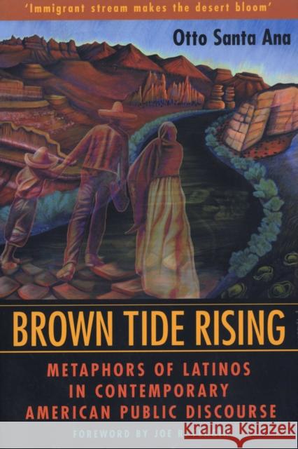 Brown Tide Rising: Metaphors of Latinos in Contemporary American Public Discourse Santa Ana, Otto 9780292777675 University of Texas Press