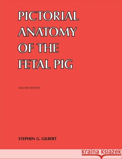 Pictorial Anatomy of the Fetal Pig Stephen G. Gilbert 9780295738772 University of Washington Press