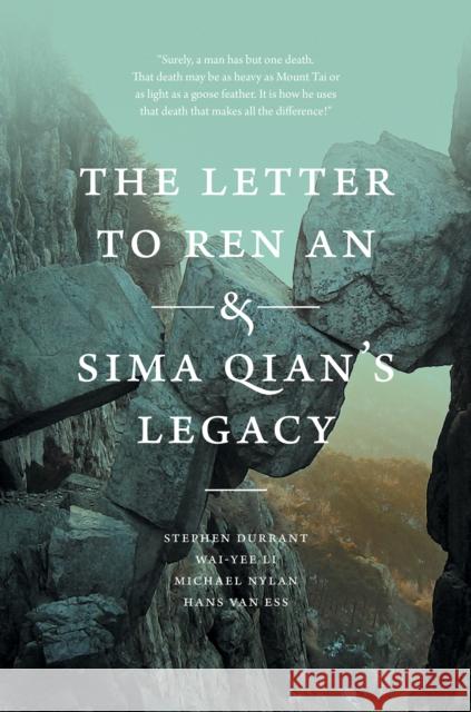 The Letter to Ren an and Sima Qian's Legacy Stephen Durrant Wai-Yee Li Michael Nylan 9780295743646 University of Washington Press