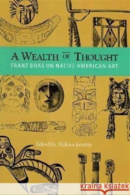 A Wealth of Thought: Franz Boas on Native American Art Boas, Franz 9780295973845 University of Washington Press
