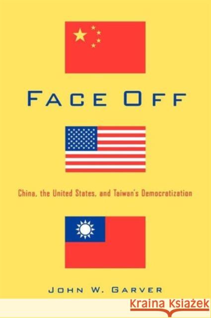Face Off: China, the United States, and Taiwan's Democratization Garver, John W. 9780295976174 University of Washington Press
