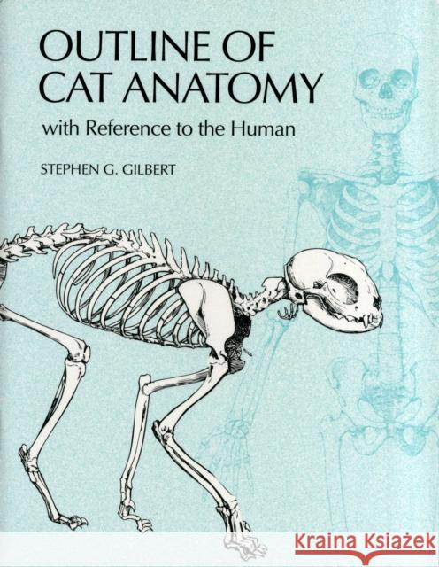 Outline of Cat Anatomy with Reference to the Human Stephen G. Gilbert Sheralea Gilbert 9780295978185 University of Washington Press