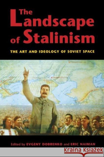 The Landscape of Stalinism: The Art and Ideology of Soviet Space Dobrenko, Evgeny 9780295983417 University of Washington Press