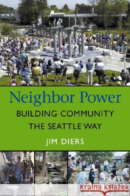 Neighbor Power: Building Community the Seattle Way Diers, Jim A. 9780295984445 University of Washington Press