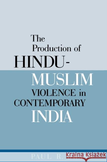 The Production of Hindu-Muslim Violence in Contemporary India Paul R. Brass 9780295985060 University of Washington Press