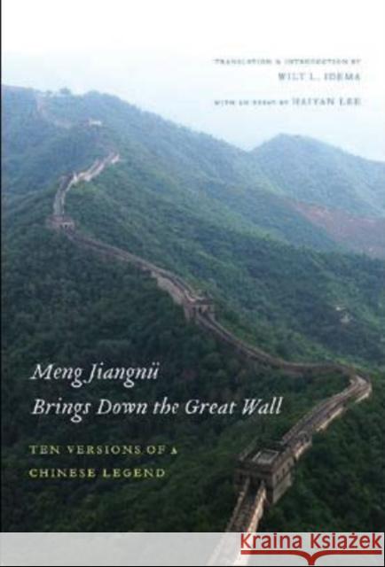 Meng Jiangnü Brings Down the Great Wall: Ten Versions of a Chinese Legend Idema, Wilt L. 9780295987835 University of Washington Press