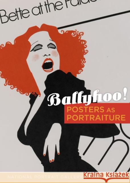 Ballyhoo!: Posters as Portraiture Reaves, Wendy Wick 9780295988627 National Portrait Gallery, Smithsonian Instit