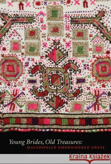 Young Brides, Old Treasures: Macedonian Embroidered Dress Bobbie Sumberg 9780295991634 Museum of International Folk Art and Macedoni