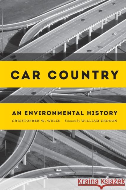 Car Country: An Environmental History Christopher W. Wells William Cronon 9780295994291