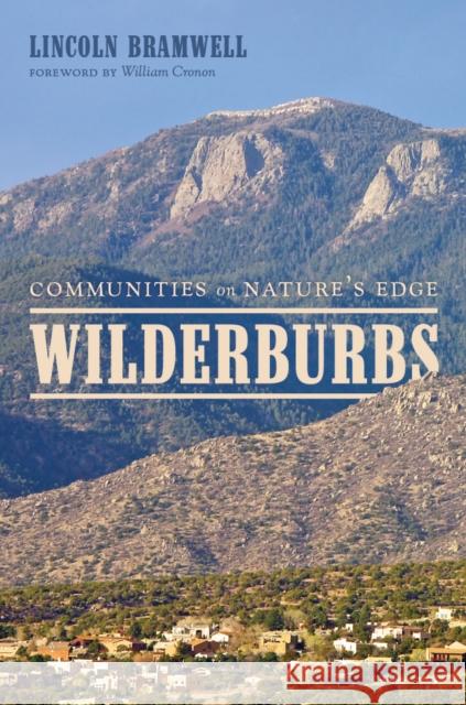 Wilderburbs: Communities on Nature's Edge Lincoln Bramwell William Cronon 9780295995632 University of Washington Press