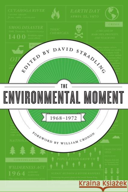 The Environmental Moment: 1968-1972 David Stradling William Cronon 9780295997032 University of Washington Press