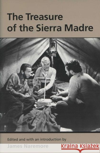 Treasure of the Sierra Madre Naremore, James 9780299076849 University of Wisconsin Press