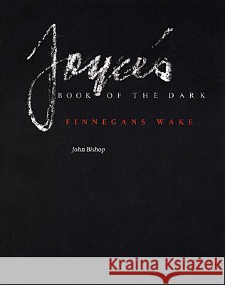 Joyce's Book of the Dark: Finnegans Wake (Revised) Bishop, John 9780299108243