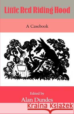 Little Red Riding Hood: A Casebook Alan Dundes 9780299120344 University of Wisconsin Press