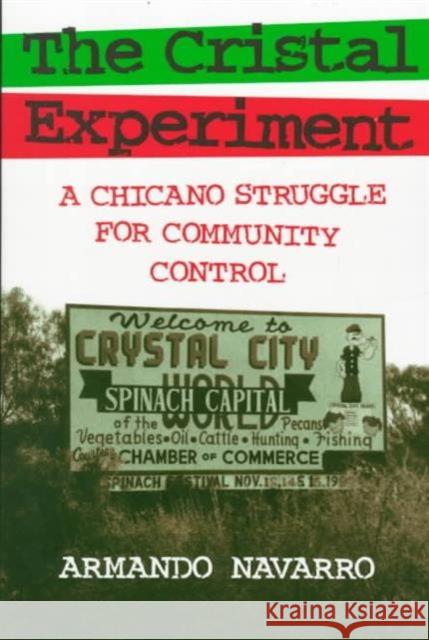 Cristal Experiment: A Chicano Struggle for Community Control Navarro, Armando 9780299158248 University of Wisconsin Press