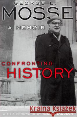 Confronting History: A Memoir Mosse, George L. 9780299165840 University of Wisconsin Press