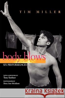 Body Blows: Six Performances Miller, Tim 9780299176846 University of Wisconsin Press
