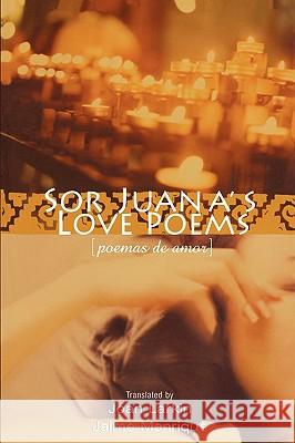 Sor Juana's Love Poems Jules David Prown Sor Juana Ines Cruz Juana 9780299187040 University of Wisconsin Press