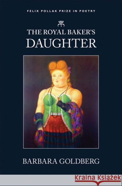 Royal Baker's Daughter Goldberg, Barbara 9780299227241 University of Wisconsin Press