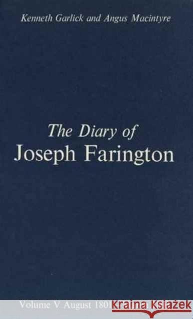 The Diary of Joseph Farington: Volume 5, August 1801-March 1803, Volume 6, April 1803-December 1804 Joseph Farington Angus Macintyre Kenneth Garlick 9780300024180 Paul Mellon Centre for Studies in British Art