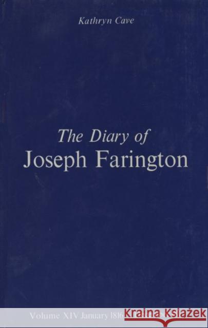 The Diary of Joseph Farington: Volume 13, January 1813 - June 1814, Volume 14, July 1814 - December 1815 Farington, Joseph 9780300031836 Paul Mellon Centre for Studies in British Art
