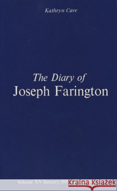 The Diary of Joseph Farington: Volume 15, January 1818 - December 1819, Volume 16, January 1820 - December 1821 Farington, Joseph 9780300032703 Paul Mellon Centre for Studies in British Art
