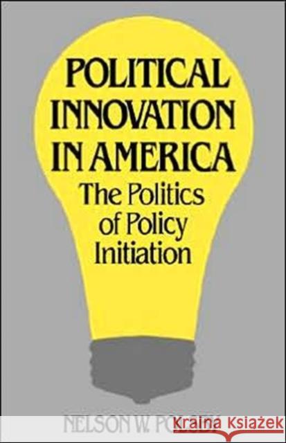 Political Innovation in America: The Politics of Policy Initiation Polsby, Nelson W. 9780300034288
