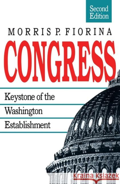 Congress: Keystone of the Washington Establishment, Revised Edition Fiorina, Morris P. 9780300046403 Yale University Press