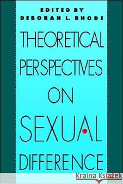 Theoretical Perspectives on Sexual Difference Deborah L. Rhode 9780300052251