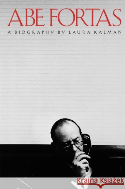 Abe Fortas: A Biography Kalman, Laura 9780300052589 Yale University Press