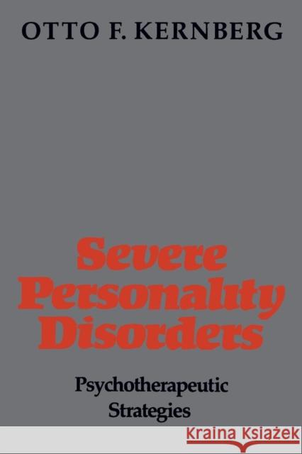 Severe Personality Disorders: Psychotherapeutic Strategies (Revised) Kernberg, Otto F. 9780300053494 Yale University Press