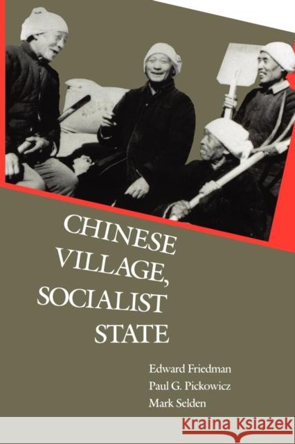Chinese Village, Socialist State Edward Friedman Kay Johnson Mark Selden 9780300054286 Yale University Press