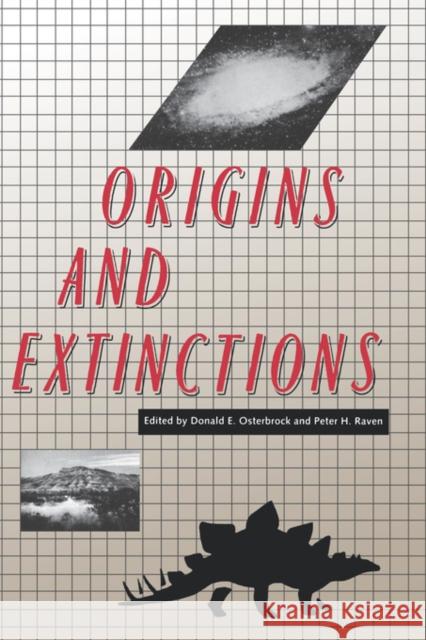 Origins and Extinctions Donald E. Osterbrock Peter H. Raven Donald Osterbrock 9780300054712 Yale University Press