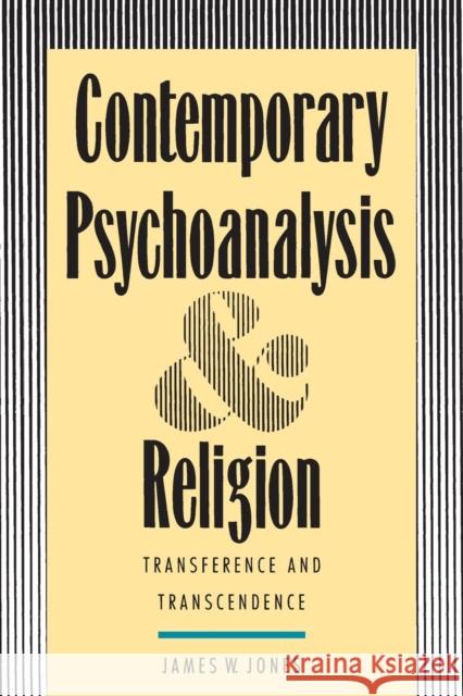 Contemporary Psychoanalysis and Religion: Transference and Transcendence Jones, James W. 9780300057843 Yale University Press