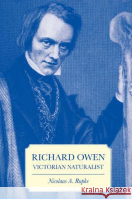 Richard Owen: Victorian Naturalist Rupke, Nicolaas 9780300058208
