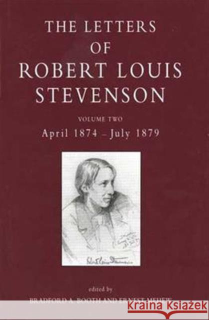 The Letters of Robert Louis Stevenson: Volume Two, April 1874-July 1879 Robert Louis Stevenson Bradford A. Booth Ernest Mehew 9780300060218