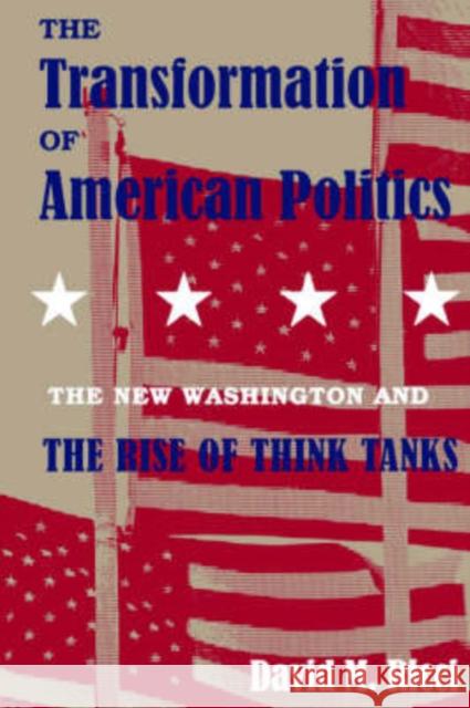 The Transformation of American Politics: The New Washington and the Rise of Think Tanks Ricci, David M. 9780300061239 Yale University Press