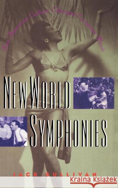 New World Symphonies: How American Culture Changed European Music Sullivan, Jack 9780300072310 Yale University Press