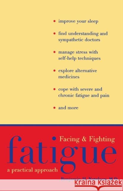 Facing and Fighting Fatigue: A Practical Approach Natelson, Benjamin H. 9780300074017 Yale University Press