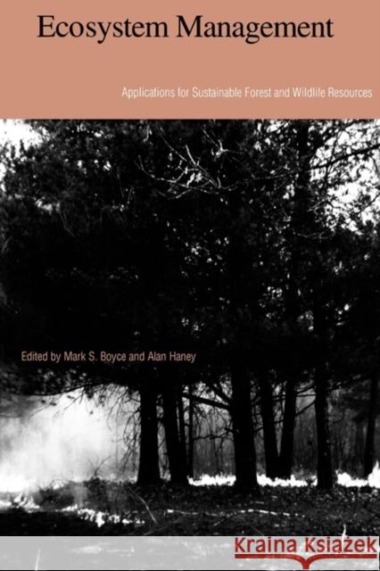 Ecosystem Management: Applications for Sustainable Forest and Wildlife Resources Boyce, Mark S. 9780300078589 Yale University Press