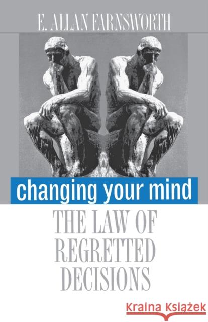 Changing Your Mind: The Law of Regretted Decisions E. Allan Farnsworth 9780300086973 Yale University Press
