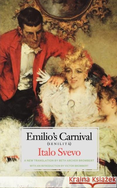 Emilio's Carnival: Senilita Svevo, Italo 9780300090499 Yale Nota Bene