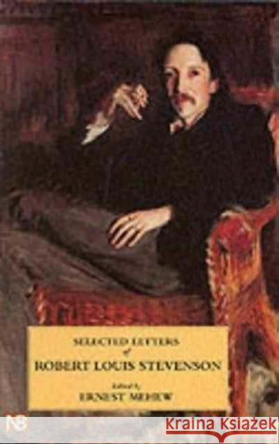 Selected Letters of Robert Louis Stevenson Robert Louis Stevenson Ernest Mehew 9780300091243