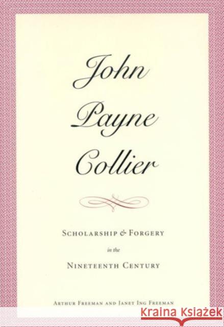 John Payne Collier: Scholarship and Forgery in the Nineteenth Century, Volumes 1 & 2 Freeman, Arthur 9780300096613 Yale University Press