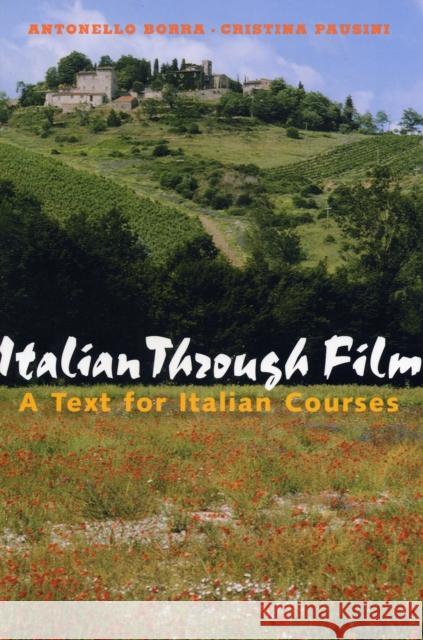 Italian Through Film: A Text for Italian Courses Borra, Antonello 9780300100204 Yale University Press