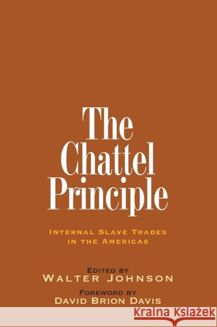 The Chattel Principle: Internal Slave Trades in the Americas Johnson, Walter 9780300103557 Yale University Press