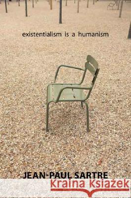 Existentialism Is a Humanism Jean-Paul Sartre, Arlette Elkaïm-Sartre, Annie Cohen-Solal, Carol Macomber 9780300115468