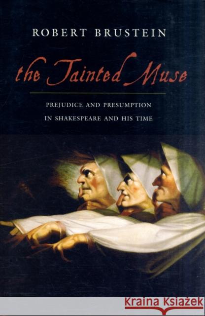 Tainted Muse: Prejudice and Presumption in Shakespeare and His Time Brustein, Robert 9780300115765