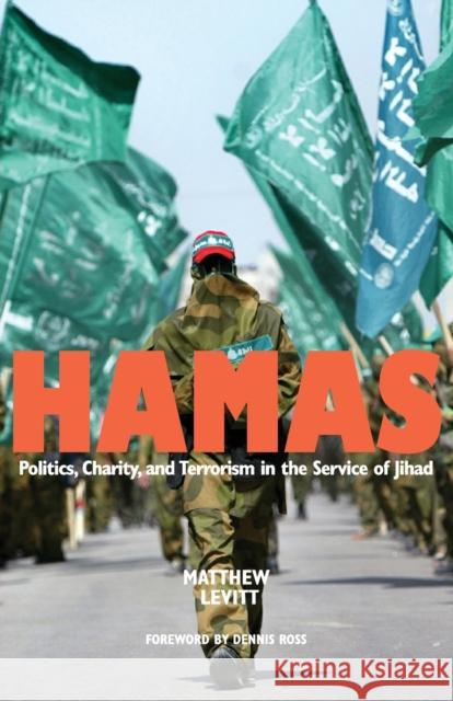 Hamas: Politics, Charity, and Terrorism in the Service of Jihad Levitt, Matthew 9780300122589 Yale University Press